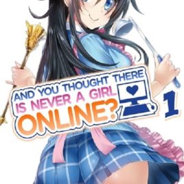 Netoge no Yome wa Onna no ko ja Nai to Omotta  And you thought there is never a girl online